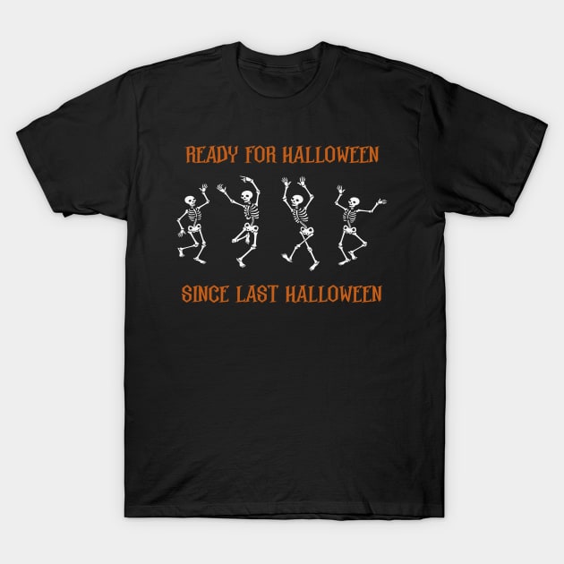 Ready for Halloween since last Halloween T-Shirt by MZeeDesigns